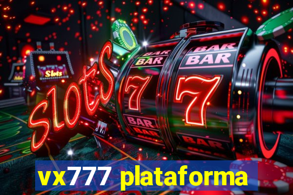 vx777 plataforma